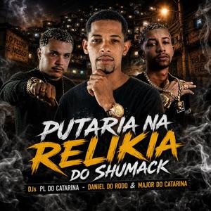 PUTARIA NA RELIKIA DO SHUMACK