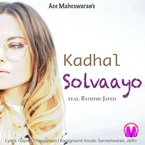 Kadhal Solvaayo (feat. Raththu Javed, Sarveshwaran & Jeffin Mathew)