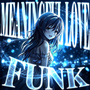 MEANINGFUL LOVE FUNK