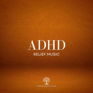 ADHD Relief Music for Deep Focus and Concentration