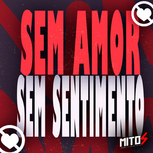 Sem Amor Sem Sentimento