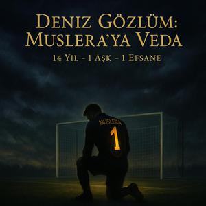 Deniz Gözlüm Muslera’ya Veda