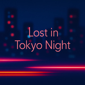 Lost in Tokyo Night
