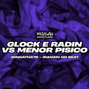 Glock e Radin Vs Menor Pisico