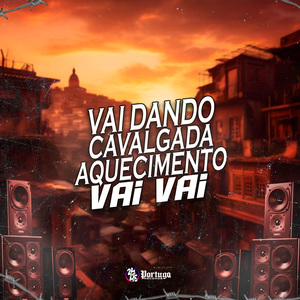 Vai Dando Cavalgada - Aquecimento Vai Vai