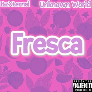Fresca (feat. Unknown World)
