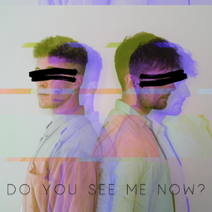 Do You See Me Now?