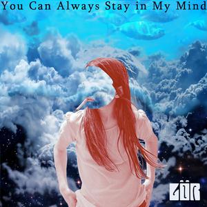 You Can Always Stay in My Mind