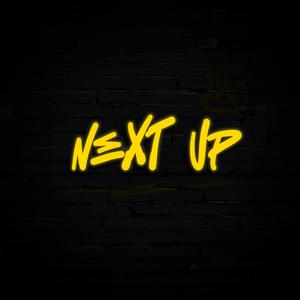 NEXT UP