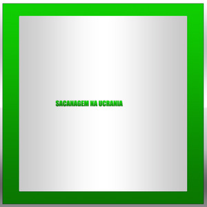 SACANAGEM NA UCRANIA