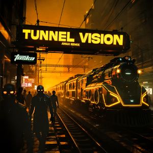 Tunnel Vision (AMAX Remix)