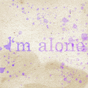 I'm alone