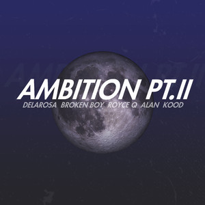 Ambition, Pt. 2 (feat. Delarosa, Broken Boy, Alan, Kood)
