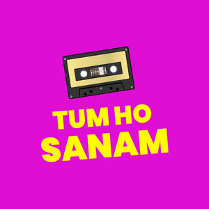 Tum Ho Sanam