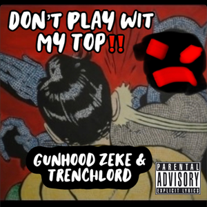 Dont Play Wit My Top
