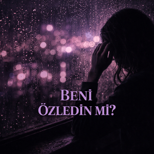 Beni Özledin Mi?