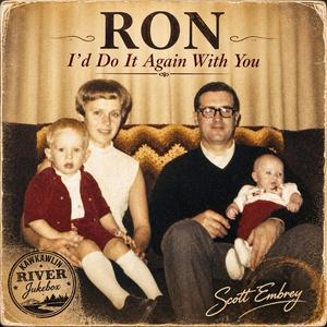 Ron, I'd Do it Again with You