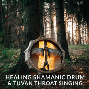 Healing Shamanic Drum & Tuvan Throat Singing