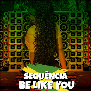 Sequência Be Like You