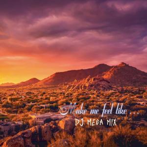 Make me feel like…