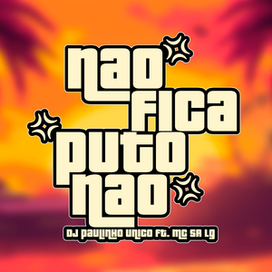 Não Fica Puto Não