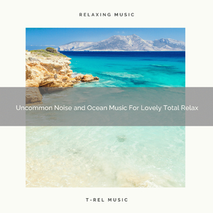 Careful White Noise and Ocean Music For Ultra Clamdown