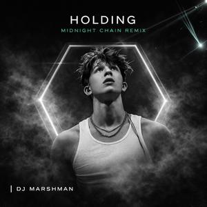 HOLDING (feat. DJ Marshman) (Midnight Chain Remix)