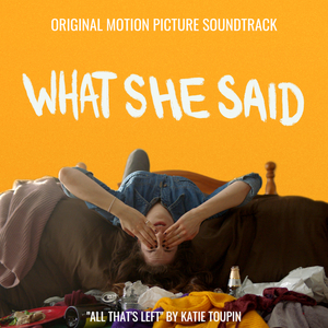 All That's Left (From "What She Said")