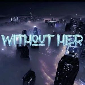 Without her