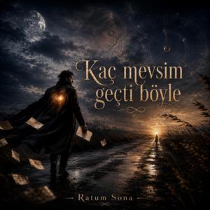 Kaç mevsim geçti böyle