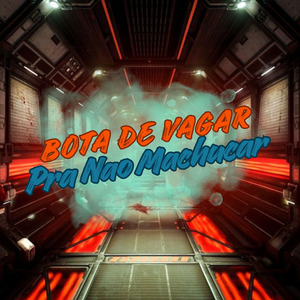 BOTA DE VAGAR PRA NAO MACHUCAR