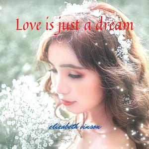 Love Is Just a Dream
