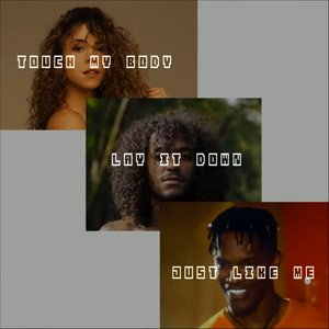 Touch My Body x Lay It Down x Just Like Me