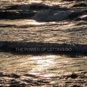 The Power of Letting Go