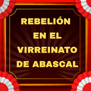 Rebelión En El Virreinato De Abascal