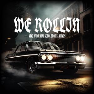 WE ROLLIN (feat. BROTHA KHAOS & KING SOLO)