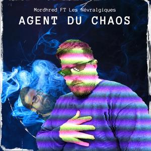 Agent du chaos (feat. Les Névralgiques)
