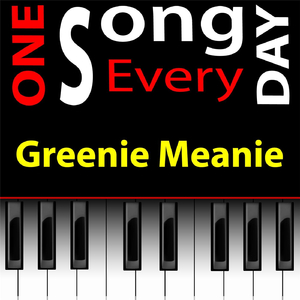 Greenie Meanie from One Song Every Day Onesongeveryday