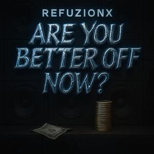 ARE YOU BETTER OFF NOW?