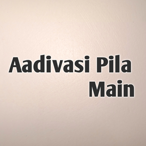 Aadivasi Pila Main