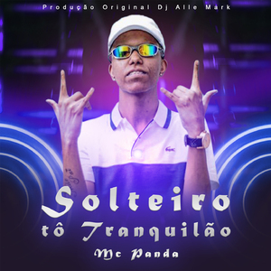 Mc Panda - solteiro to tranquilão