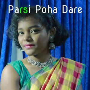 Parsi Poha Dare (feat. Digeer Soren)