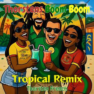 Thorstens Boom Boom (Tropical Remix)