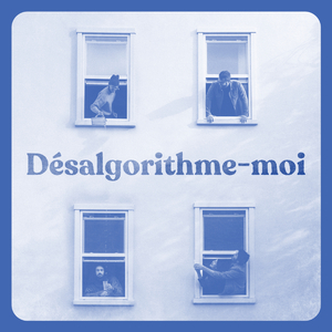 Désalgorithme-moi