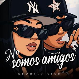 No somos amigos (feat. Neworld Club)