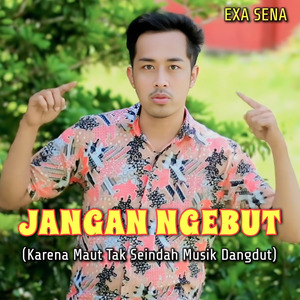 JANGAN NGEBUT (Karena Maut Tak Seindah Musik Dangdut)