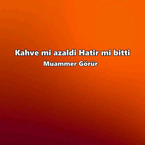 Kahve mi azaldi Hatir mi bitti