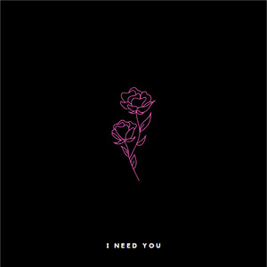 I Need You