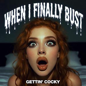 When I Finally Bust