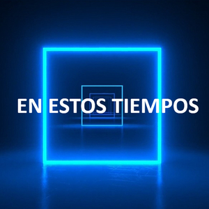 En Estos Tiempos